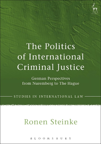 Бумажная книга «The Politics of International Criminal Justice: German Perspectives from Nuremberg to The Hague», автор Ронен Штайнке - фото №1