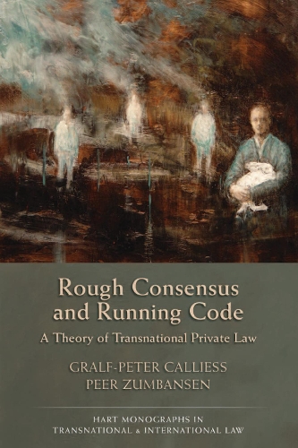Бумажная книга «Rough Consensus and Running Code: A Theory of Transnational Private Law», авторов Грэльф Питер Каллисс, Пеер Зумбансен - фото №1