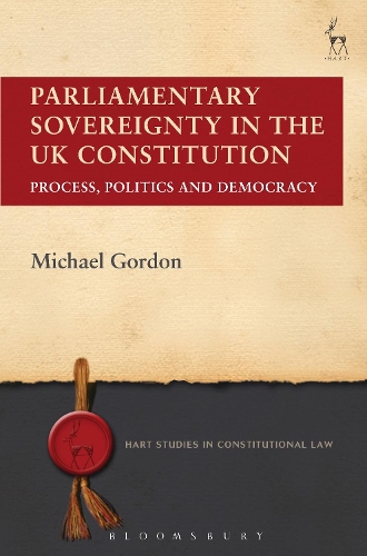 Бумажная книга «Parliamentary Sovereignty in the UK Constitution: Process, Politics and Democracy», автор Майкл Гордон - фото №1