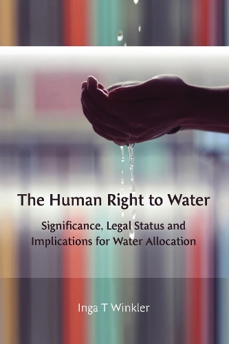 Паперова книга «The Human Right to Water: Significance, Legal Status and Implications for Water Allocation», автор Інга Вінклер - фото №1