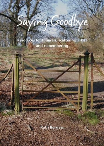 Бумажная книга «Saying Goodbye: Resources for funerals, scattering ashes and remembering», автор Рут Берджесс - фото №1