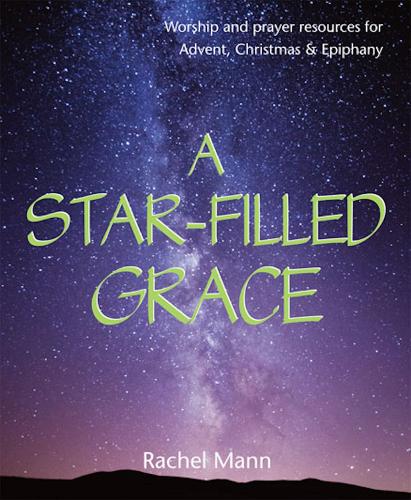 Бумажная книга «A Star-Filled Grace: Worship and prayer resources for Advent, Christmas & Epiphany», автор Рэйчел Манн - фото №1