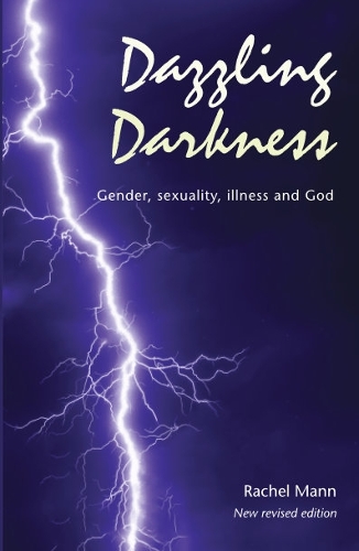 Бумажная книга «Dazzling Darkness - 2nd edition: Gender, Sexuality, Illness and God», автор Рэйчел Манн - фото №1