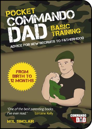 Паперова книга «Pocket Commando Dad: Advice for New Recruits to Fatherhood: From Birth to 12 months», автор Ніл Сінклер - фото №1