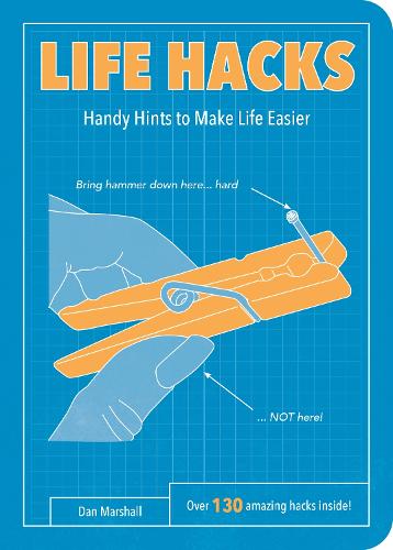 Бумажная книга «Life Hacks: Handy Tips to Make Life Easier», автор Дэн Маршалл - фото №1