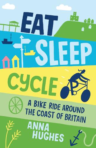 Бумажная книга «Eat, Sleep, Cycle: A Bike Ride Around the Coast of Britain», автор Анна Хьюз - фото №1