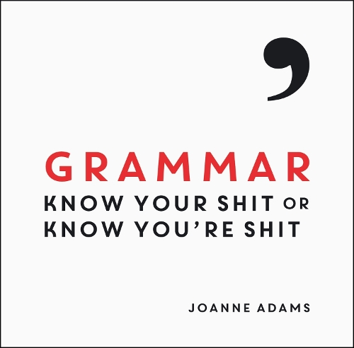 Паперова книга «Grammar: Know Your Shit or Know You're Shit», автор Джоанна Адамс - фото №1