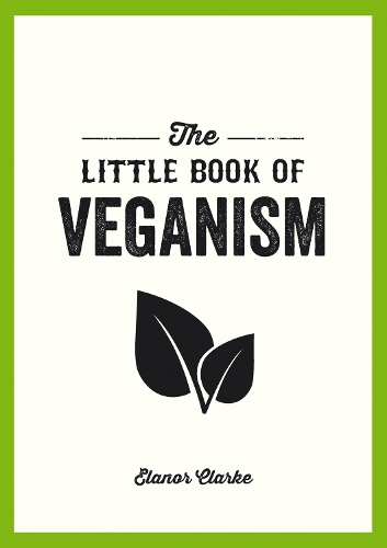 Бумажная книга «The Little Book of Veganism: Tips and Advice on Living the Good Life as a Compassionate Vegan», автор Эланор Кларк - фото №1