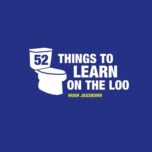 Паперова книга «52 Things to Learn on the Loo: Things to Teach Yourself While You Poo», автор Г'ю Джассберн - фото №1