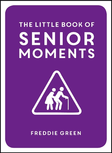 Бумажная книга «The Little Book of Senior Moments: A Timeless Collection of Comedy Quotes and Quips for Growing Old, Not Up», автор Фредди Грин - фото №1