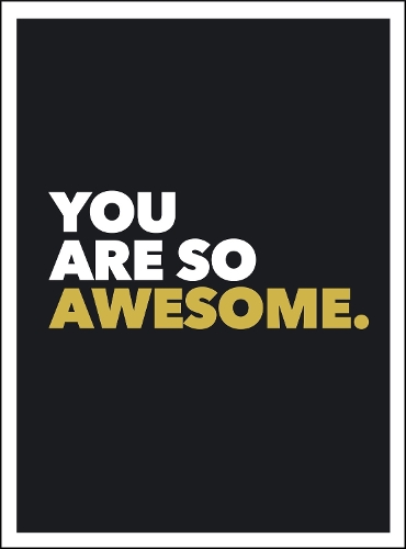 Бумажная книга «You Are So Awesome: Positive Quotes and Affirmations for Encouragement», автор Summersdale Publishers - фото №1