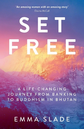 Бумажная книга «Set Free: A Life-Changing Journey from Banking to Buddhism in Bhutan», автор Эмма Слейд - фото №1