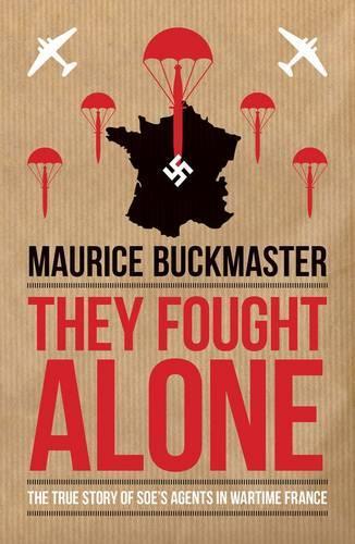 Бумажная книга «They Fought Alone : The Story of British Agents in France», автор Морис Бакмастер - фото №1