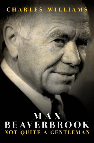 Бумажная книга «Max Beaverbrook: Not Quite A Gentleman», автор Чарльз Уильямс - фото №1