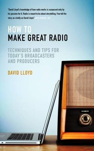 [object Object] «How to Make Great Radio: Techniques and Tips for Today's Broadcasters and Producers», автор Девід Ллойд - фото №1
