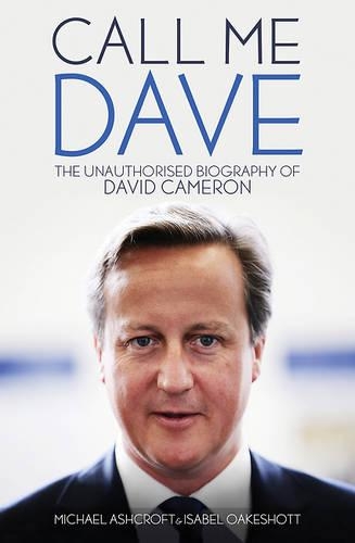 Бумажная книга «Call Me Dave: The Unauthorised Biography of David Cameron», автор Майкл А. Эшкрофт - фото №1