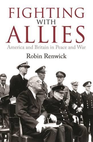 Бумажная книга «Fighting with Allies: America and Britain in Peace and War», автор Робин Ренвик - фото №1