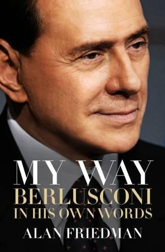 Бумажная книга «My Way: Berlusconi in his own words», автор Алан Фридман - фото №1