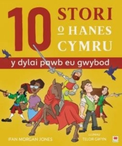 Бумажная книга «10 Stori o Hanes Cymru (Y Dylai Pawb eu Gwybod)», автор Ифан Морган Джонс - фото №1