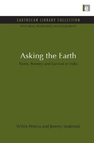 Бумажная книга «Asking the Earth: Farms, Forestry and Survival in India», авторов Джереми Сибрук, Винин Перейра - фото №1