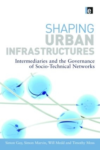 Паперова книга «Shaping Urban Infrastructures: Intermediaries and the Governance of Socio-Technical Networks» - фото №1