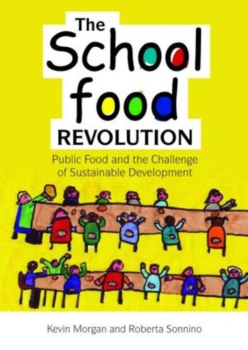 Бумажная книга «The School Food Revolution: Public Food and the Challenge of Sustainable Development», авторов Кевин Морган, Роберта Соннино - фото №1