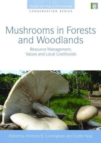 Бумажная книга «Mushrooms in Forests and Woodlands: Resource Management, Values and Local Livelihoods» - фото №1