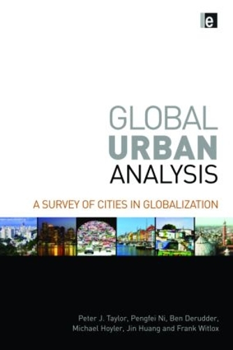 Паперова книга «Global Urban Analysis: A Survey of Cities in Globalization», авторів Бен Деруддер, Френк Вітлокс, Джин Хуанг, Майкл Хойлер, Пенфей Ні, Пітер Джей Тейлор - фото №1