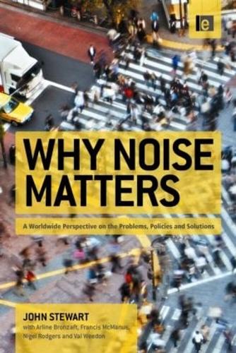 Бумажная книга «Why Noise Matters: A Worldwide Perspective on the Problems, Policies and Solutions», авторов Арлин Бронзафт, Фрэнсис Макманус, Джон Стюарт, Найджел Роджерс, Вэл Уидон - фото №1