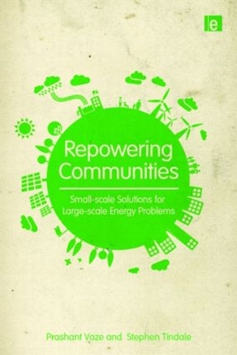 Бумажная книга «Repowering Communities: Small-Scale Solutions for Large-Scale Energy Problems», авторов Прашант Вазе, Стивен Тиндейл - фото №1