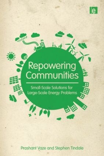 Паперова книга «Repowering Communities: Small-Scale Solutions for Large-Scale Energy Problems», авторів Прашант Вазе, Стівен Тіндейл - фото №1