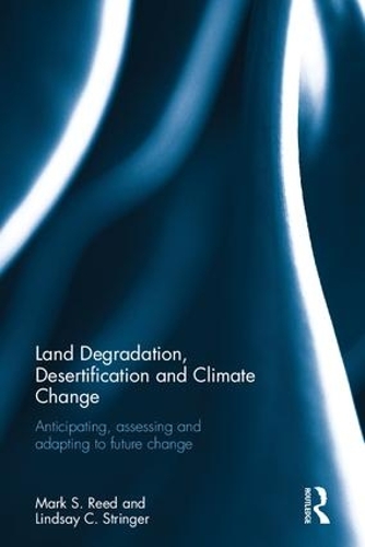 Бумажная книга «Land Degradation, Desertification and Climate Change: Anticipating, assessing and adapting to future change», авторов Линдси К. Стрингер, Марк С. Рид - фото №1