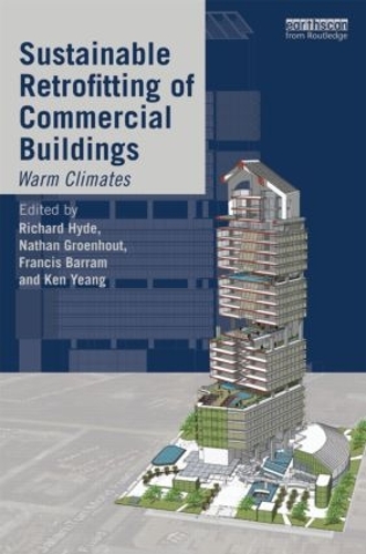 Бумажная книга «Sustainable Retrofitting of Commercial Buildings: Warm Climates», авторов Фрэнсис Баррам, Кен Йенг, Натан Гроенхаут, Ричард Хайд - фото №1