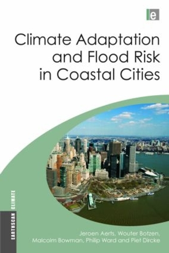 Бумажная книга «Climate Adaptation and Flood Risk in Coastal Cities», авторов Джероен Аертс, Малкольм Боуман, Филип Уорд, Пьет Дирке, Воут Ботцен - фото №1