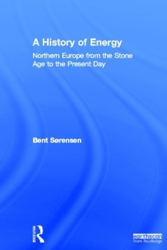 Паперова книга «A History of Energy: Northern Europe from the Stone Age to the Present Day», автор Бент Соренсен - фото №1