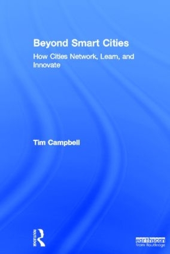Паперова книга «Beyond Smart Cities: How Cities Network, Learn and Innovate», автор Тім Кемпбелл - фото №1