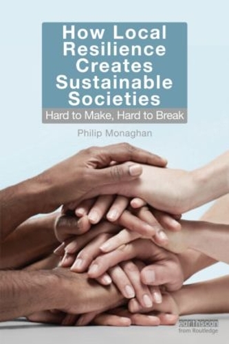 Паперова книга «How Local Resilience Creates Sustainable Societies: Hard to Make, Hard to Break», автор Філіп Монаган - фото №1