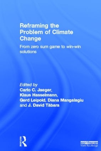 Паперова книга «Reframing the Problem of Climate Change: From Zero Sum Game to Win-Win Solutions», авторів Карло Єгер, Діана Мангалагіу, Герд Лейпольд, Джоан Девід Табара, Клаус Хассельманн - фото №1