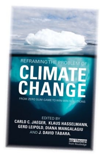 Паперова книга «Reframing the Problem of Climate Change: From Zero Sum Game to Win-Win Solutions», авторів Карло Єгер, Діана Мангалагіу, Герд Лейпольд, Джоан Девід Табара, Клаус Хассельманн - фото №1