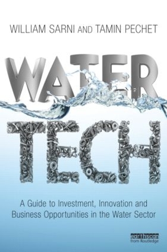 Бумажная книга «Water Tech: A Guide to Investment, Innovation and Business Opportunities in the Water Sector», авторов Тамин Печет, Уильям Сарни - фото №1