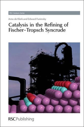 Бумажная книга «Catalysis in the Refining of Fischer-Tropsch Syncrude», авторов Арно де Клерк, Эдвард Фуримский - фото №1