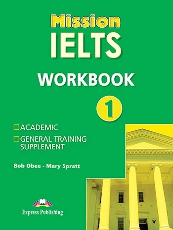 Паперова книга «Mission IELTS 1 Academic. Workbook», авторів Мері Спратт, Боб Обі - фото №1