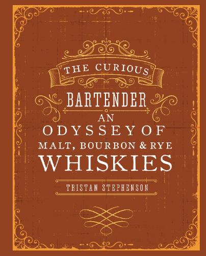 Бумажная книга «The Curious Bartender: An Odyssey of Malt, Bourbon & Rye Whiskies», автор Тристан Стивенсон - фото №1
