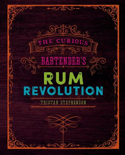 Бумажная книга «The Curious Bartender's Rum Revolution», автор Тристан Стивенсон - фото №1