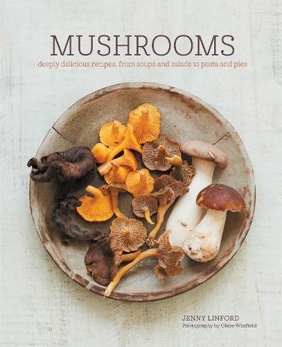 Паперова книга «Mushrooms: Deeply Delicious Recipes, from Soups and Salads to Pasta and Pies», автор Дженні Лінфорд - фото №1