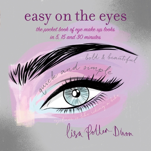 Бумажная книга «Easy on the Eyes: The Pocket Book of Eye Make-Up Looks in 5, 15 and 30 Minutes», автор Лиза Поттер-Диксон - фото №1