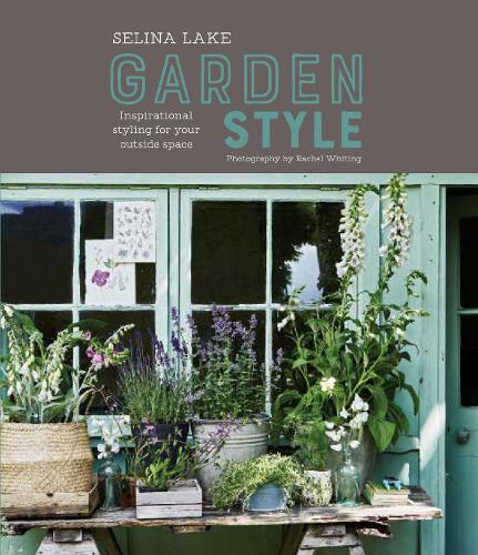 Бумажная книга «Selina Lake: Garden Style: Inspirational Styling for Your Outside Space», автор Селина Лейк - фото №1