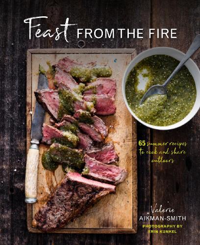 Паперова книга «Feast from the Fire: 65 Summer Recipes to Cook and Share Outdoors», автор Валерія Айкман-Сміт - фото №1