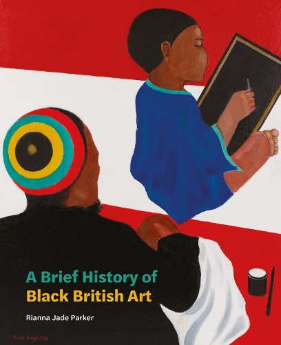 [object Object] «A Brief History of Black British Art», автор Рианна Джейд Паркер - фото №1