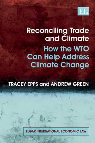 Паперова книга «Reconciling Trade and Climate: How the WTO Can Help Address Climate Change», авторів Ендрю Грін, Трейсі Еппс - фото №1